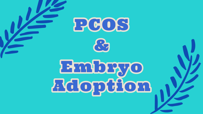 PCOS & Embryo Adoption