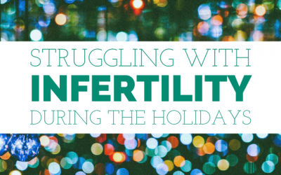Struggling with Infertility During the Holidays