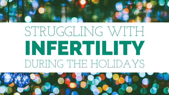 Struggling with Infertility During the Holidays