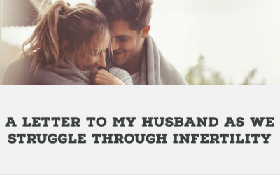 A Letter to My Husband as We Struggle Through Infertility