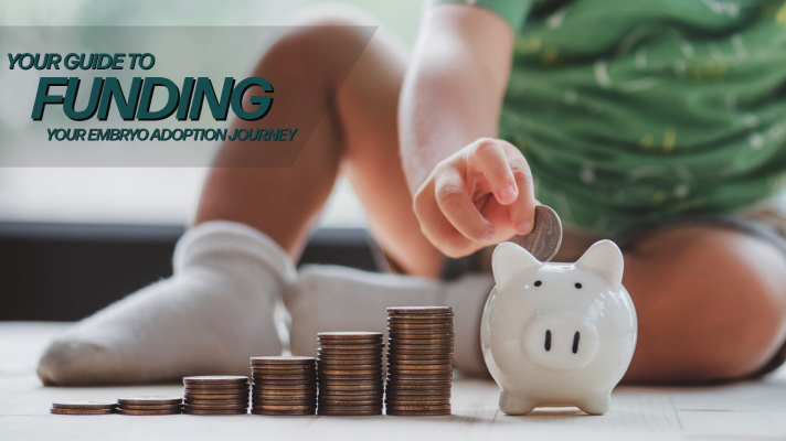 Your Guide to Funding Your Embryo Adoption Journey