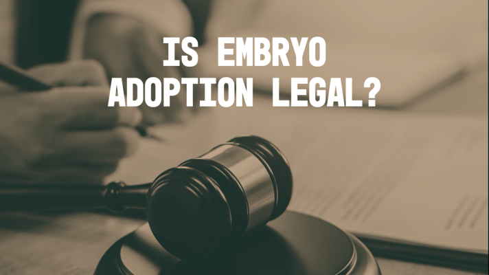 Is Embryo Adoption Legal?