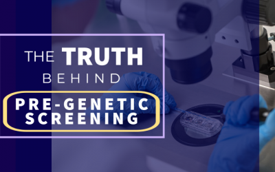The Truth Behind Pre-Genetic Screening