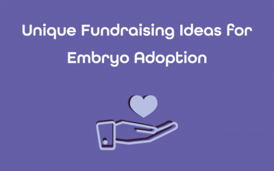Unique Fundraising Ideas for Embryo Adoption