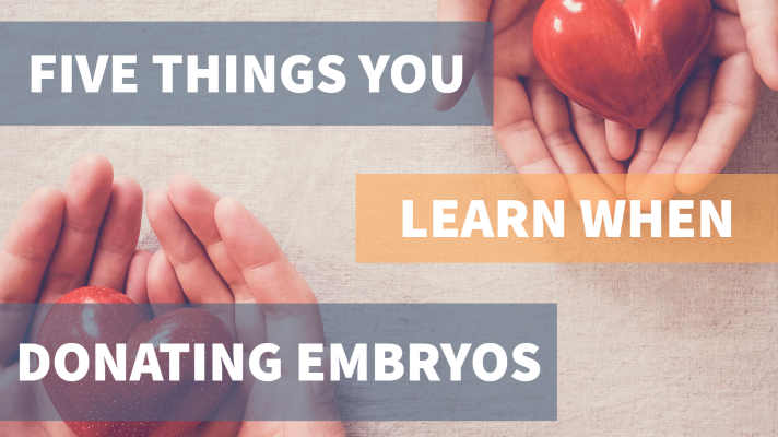 Five Things You Learn When Donating Embryos
