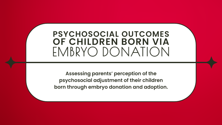 Psychosocial Outcomes of Children Born via Embryo Donation