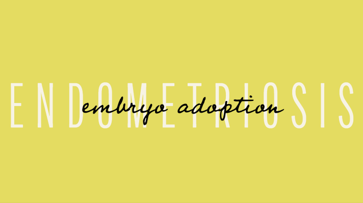 Endometriosis & Embryo Adoption