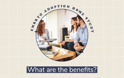 The Benefits of an Embryo Adoption Home Study