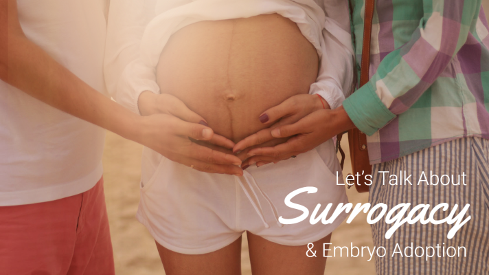 Let's Talk About Surrogacy & Embryo Adoption