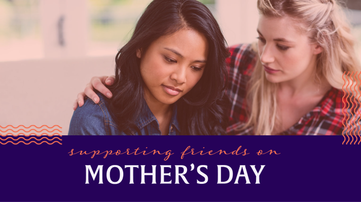 supporting friends on mother's day