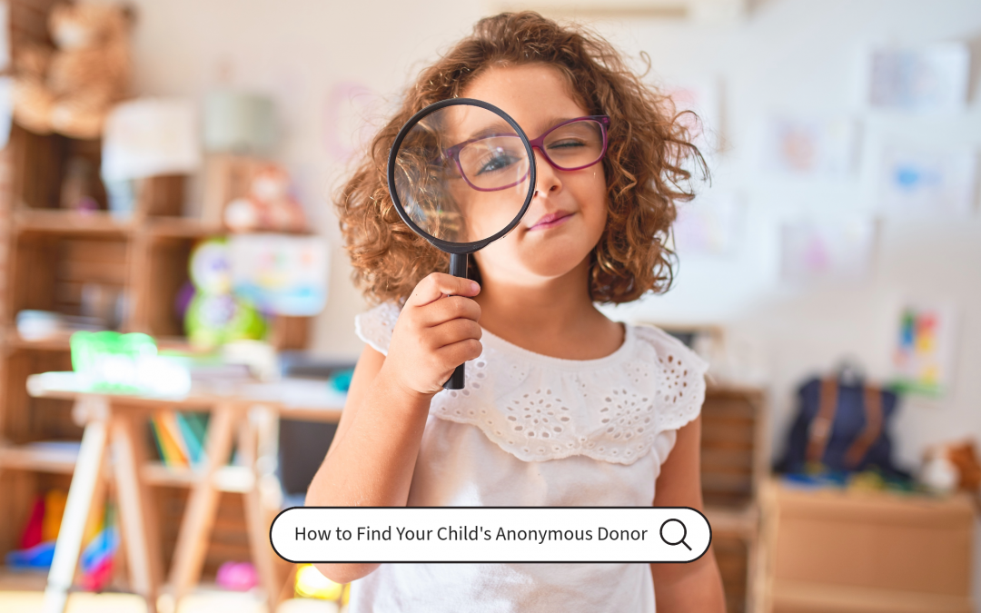 How to Find Your Child’s Anonymous Donor