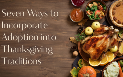 Seven Ways to Incorporate Adoption into Your Thanksgiving Traditions