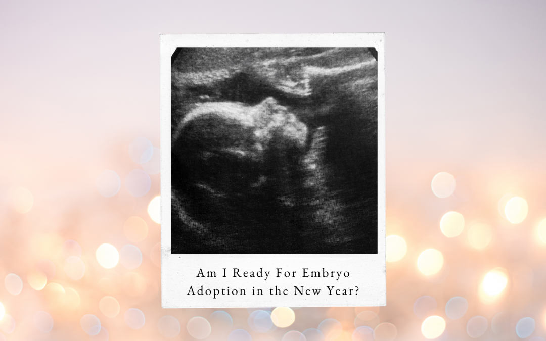 am i ready for embryo adoption in the new year?