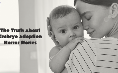 The Truth About Embryo Adoption Horror Stories