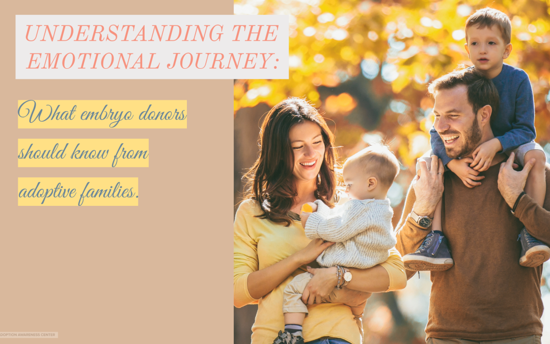 Understanding the Emotional Journey: What Embryo Donors Should Know from Adoptive Families