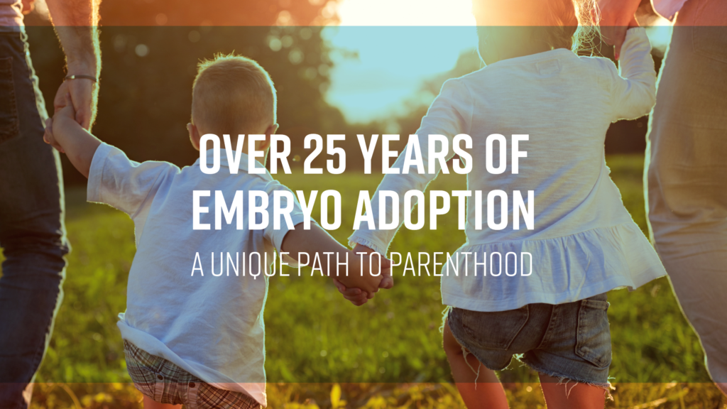 Over 25 Years of Embryo Adoption: A Unique Path to Parenthood - Embryo ...