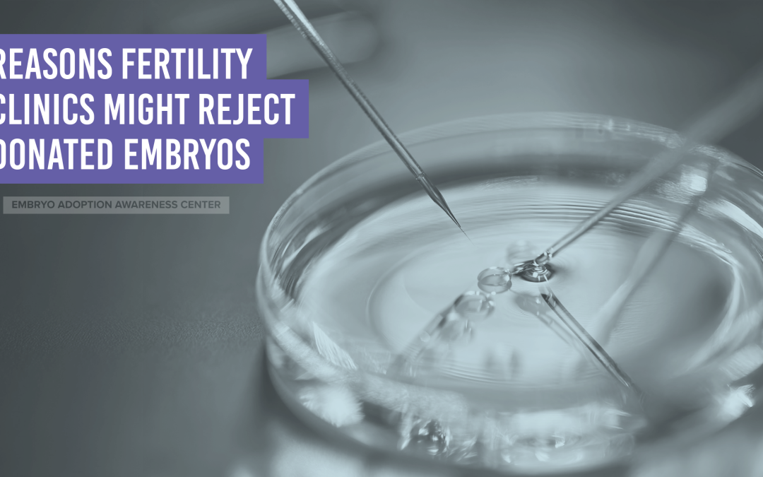 reasons fertility clinics might reject donated embryos