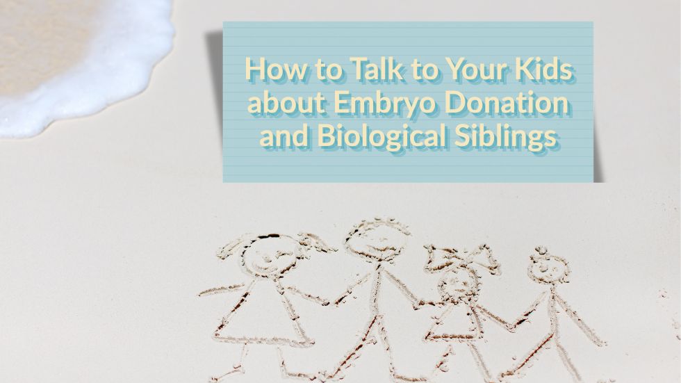 how to talk to your kids about embryo donation