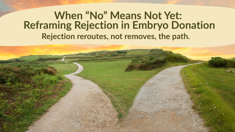 When “No” Means Not Yet: Reframing Rejection in Embryo Donation