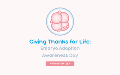 Giving Thanks for Life: Embryo Adoption Awareness Day