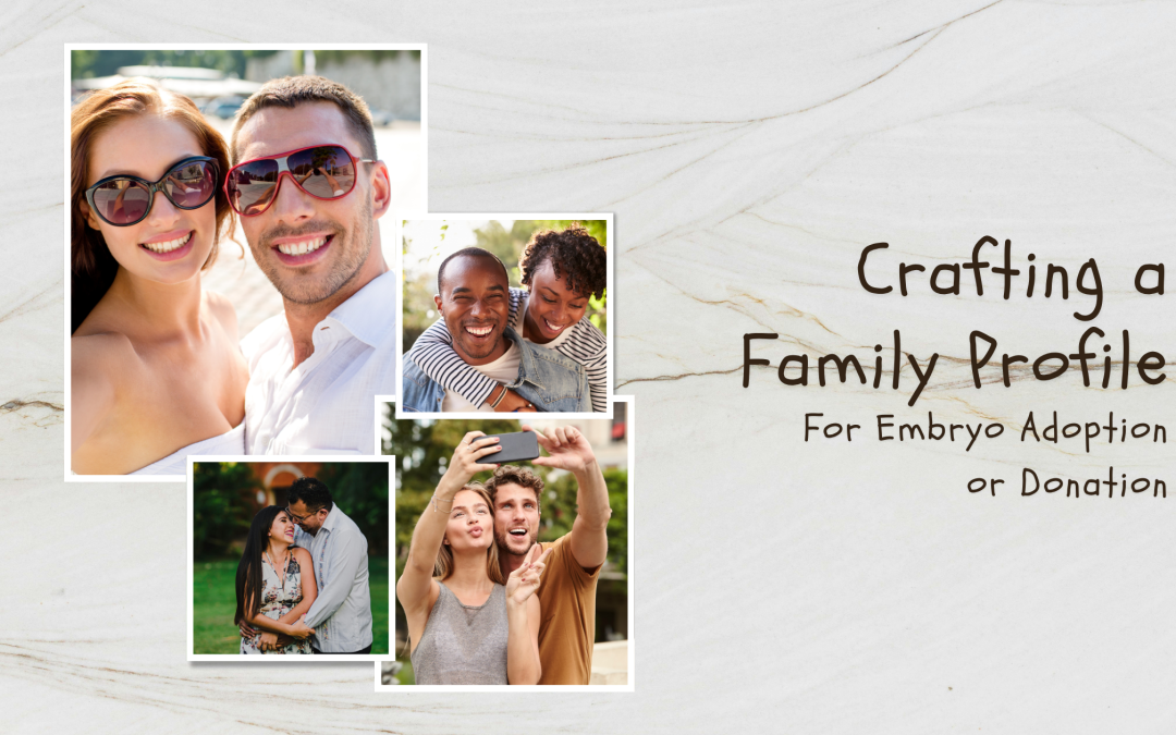 Crafting a Family Profile for Embryo Adoption or Donation