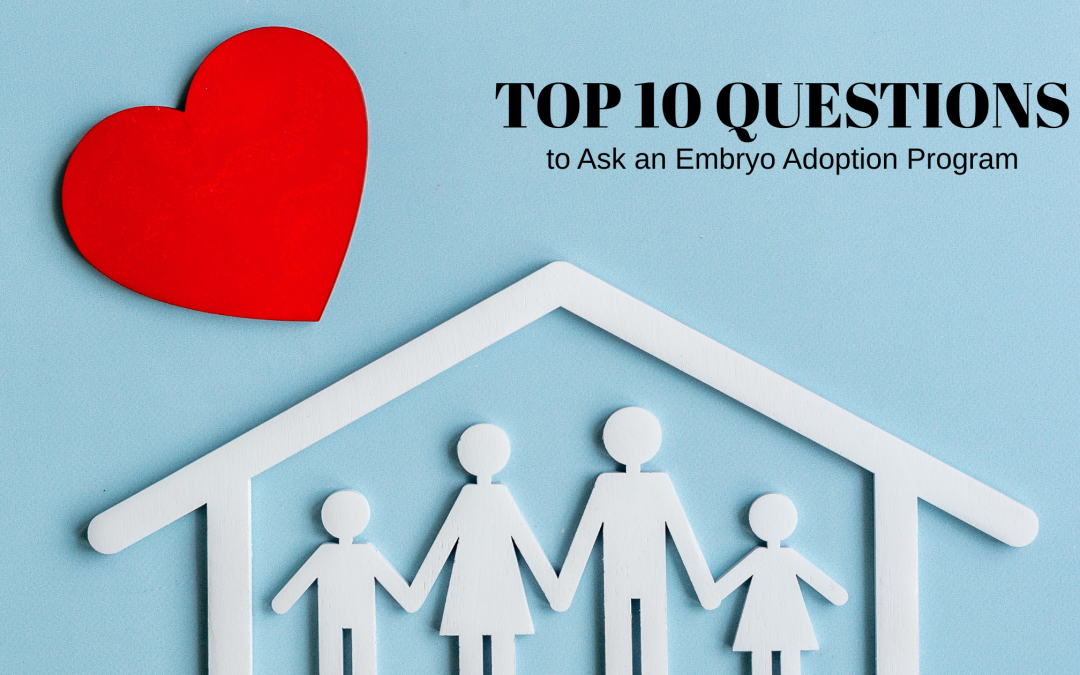 Top 10 Questions to Ask Your Embryo Adoption Program