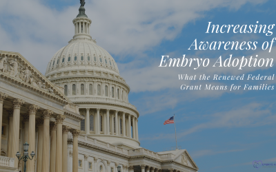 Increasing Awareness of Embryo Adoption: What the Renewed Federal Grant Means for Families