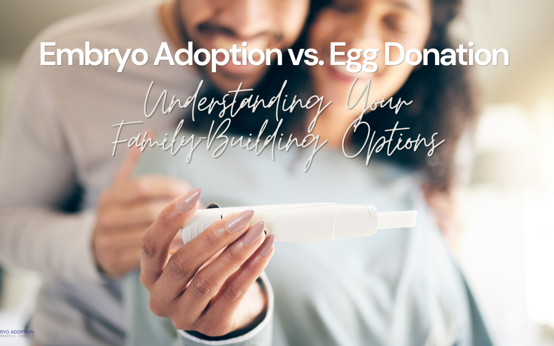 Embryo Adoption vs. Donor Egg IVF: Understanding Your Family-Building Options