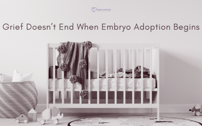 Grief Doesn’t End When Embryo Adoption Begins