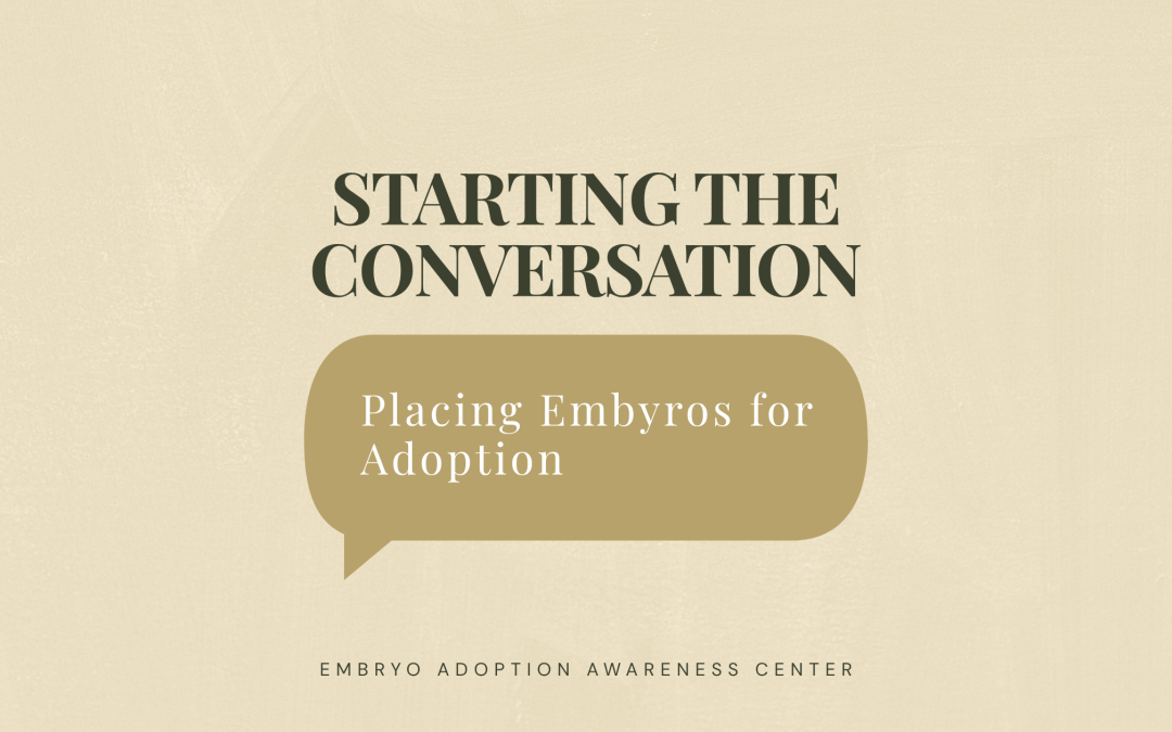 Starting the Conversation: Placing Embryos for Adoption