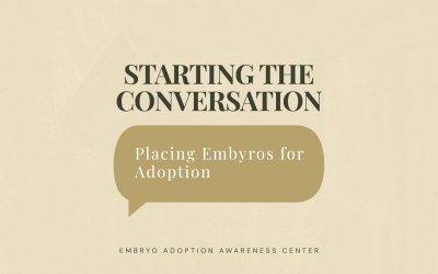Starting the Conversation: Placing Embryos for Adoption
